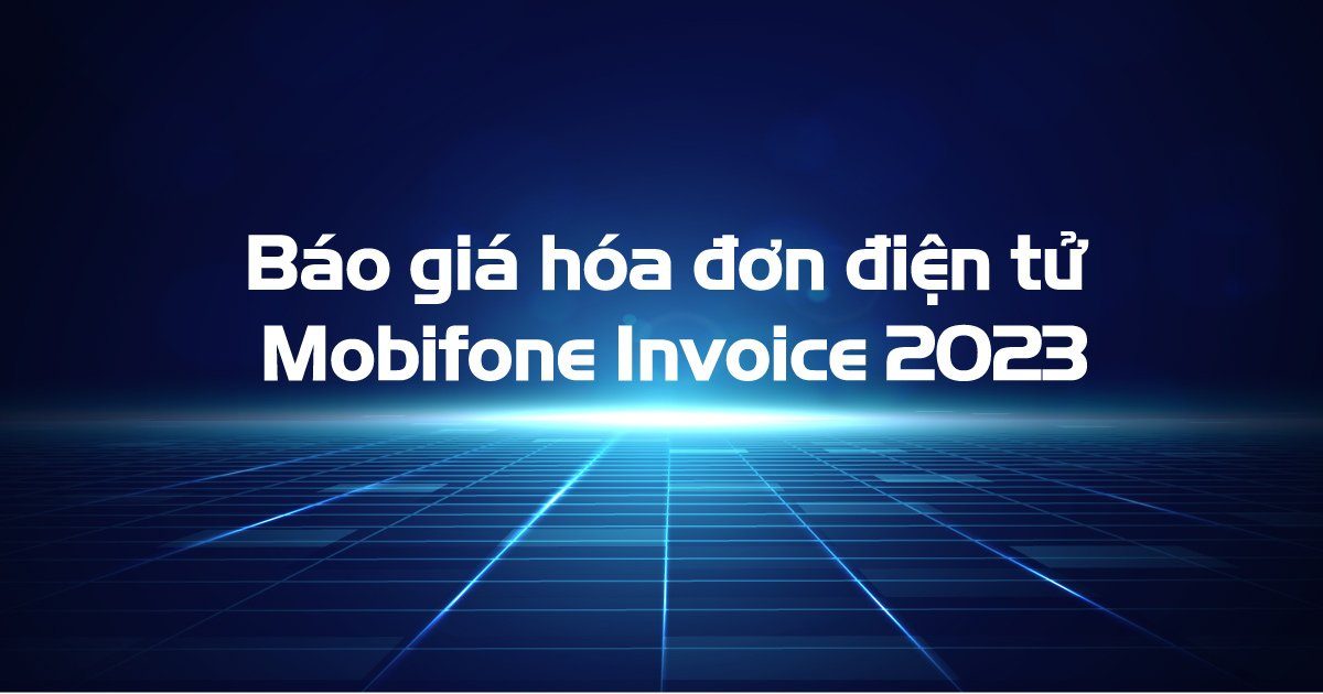 Bảng báo giá hóa đơn điện tử Mobifone Invoice