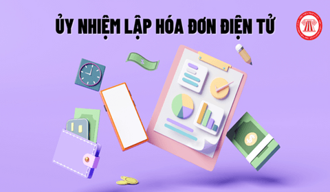 Quy định về ủy nhiệm lập hóa đơn điện tử