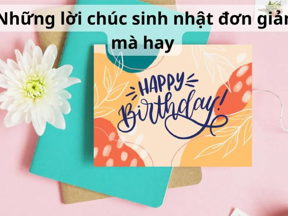 những lời chúc sinh nhật đơn giản mà hay